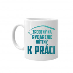 Zrodený na rybárenie - keramický hrnček s potlačou
