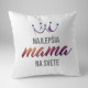 Najlepšia mama na svete - vankúš s potlačou