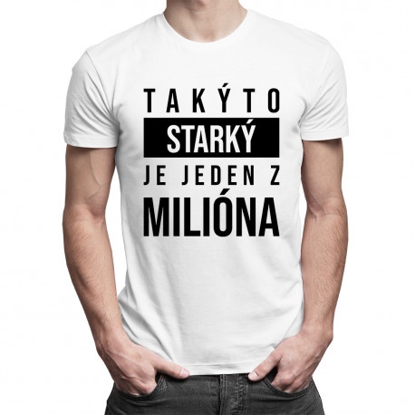 Takýto starký je jeden z milióna - pánske tričko s potlačou