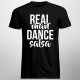 Real man dance salsa - pánske tričko s potlačou