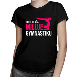 Toto dievča miluje gymnastiku - pánske tričko s potlačou