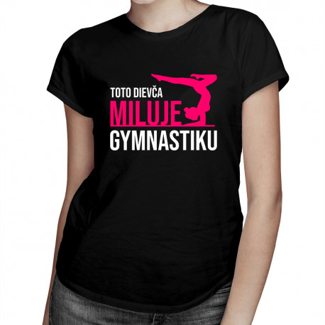 Toto dievča miluje gymnastiku - pánske tričko s potlačou