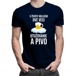 V živote milujem dve veci: otužovanie a pivo - pánske tričko s potlačou