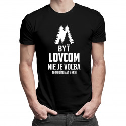 Byť lovcom nie je voľba – to musíte mať v krvi - pánske tričko s potlačou