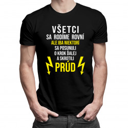 Iba niektorí sa posunuli o krok ďalej a skrotili prúd - pánske tričko s potlačou