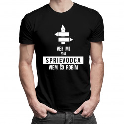 Ver mi, som sprievodca, viem, čo robím - pánske tričko s potlačou