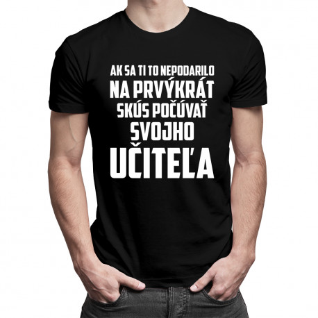 Skús počúvať svojho učiteľa - pánske tričko s potlačou