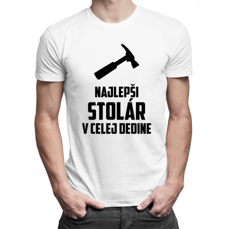 Najlepší stolár v celej dedine - pánske tričko s potlačou