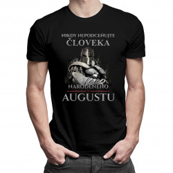 Nikdy nepodceňujte človeka narodeného v augustu - pánske tričko s potlačou