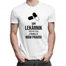 Som lekárnik - ušetri čas a priznaj, že mám pravdu - pánske tričko s potlačou