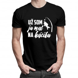 Už som ju mal na háčiku - pánske tričko s potlačou