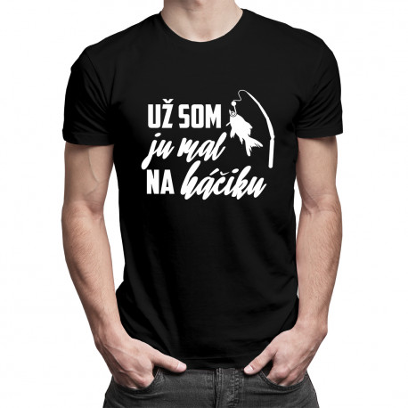 Už som ju mal na háčiku - pánske tričko s potlačou