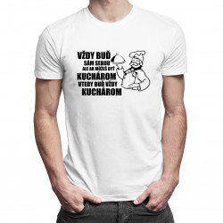 Vždy buď sám sebou - kuchár - pánske tričko s potlačou