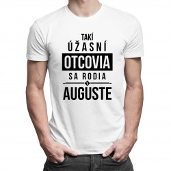 Takí úžasní otcovia sa rodia v auguste - pánske tričko s potlačou