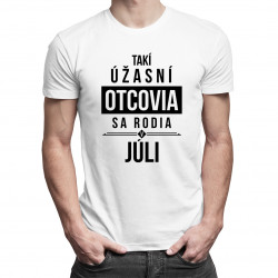 Takí úžasní otcovia sa rodia v júli - pánske tričko s potlačou