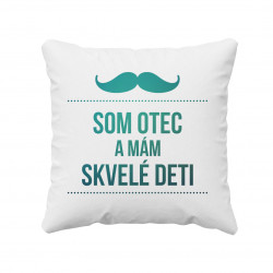 Som otec a mám skvelé deti - vankúš s potlačou