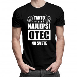 Takto vyzerá najlepší otec na svete - pánske tričko s potlačou