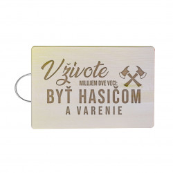 V živote milujem dve veci: byť hasičom a varenie - doska na krájanie