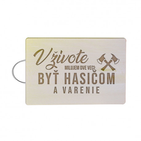 V živote milujem dve veci: byť hasičom a varenie - doska na krájanie