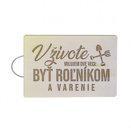 V živote milujem dve veci: byť roľníkom a varenie - doska na krájanie