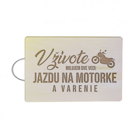 V živote milujem dve veci: jazdu na motorke a varenie - doska na krájanie