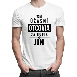Takí úžasní otcovia sa rodia v júni - pánske tričko s potlačou