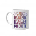 Takto vyzerá tá najlepšia mama na svete - keramický hrnček s potlačou