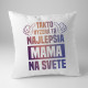 Takto vyzerá tá najlepšia mama na svete - vankúš s potlačou
