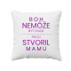 Boh nemôže byť všade, preto stvoril mamu - vankúš s potlačou
