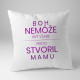Boh nemôže byť všade, preto stvoril mamu - vankúš s potlačou