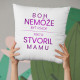Boh nemôže byť všade, preto stvoril mamu - vankúš s potlačou