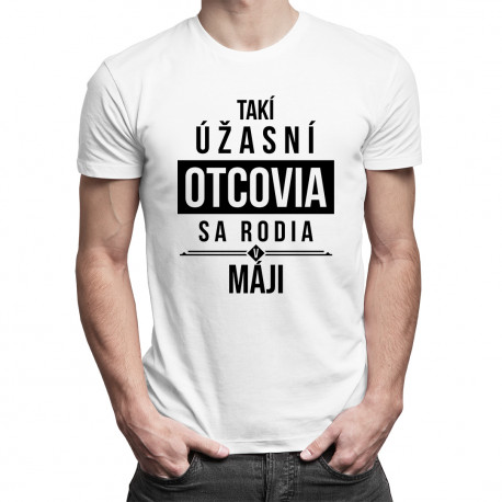 Takí úžasní otcovia sa rodia v máji - pánske tričko s potlačou