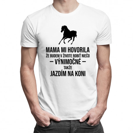 Mama mi hovorila - jazda na koni - pánske tričko s potlačou