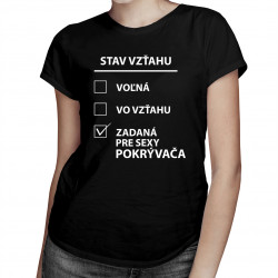 Stav vzťahu: voľná / vo vzťahu / zadaná pre sexy pokrývača - dámske tričko s potlačou