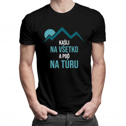 Kašli na všetko a poď na túru - pánske tričko s potlačou