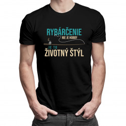 Rybárčenie nie je hobby, je to životný štýl - pánske tričko s potlačou