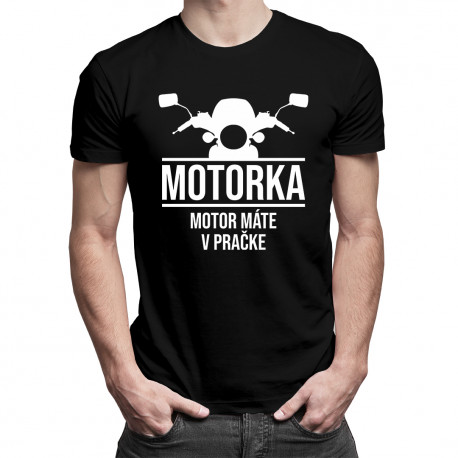 Motorka! Motor máte v pračke - pánske tričko s potlačou