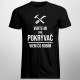 Verte mi, som pokrývač viem, čo robím - pánske tričko s potlačou