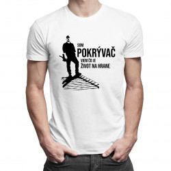 Som pokrývač, viem, čo je život na hrane - pánske tričko s potlačou