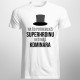 Na čo potrebuješ superhrdinu, keď máš kominára - pánske tričko s potlačou