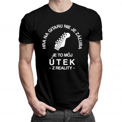 Hra na gitaru nie je záľuba - je to môj útek z reality - pánske tričko s potlačou