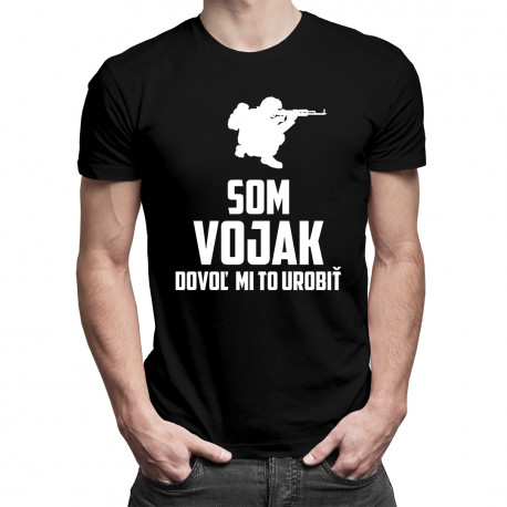 Som vojak - dovoľ mi to urobiť - pánske tričko s potlačou
