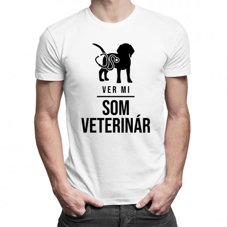 Ver mi - Som veterinár - pánske a dámske tričko s potlačou