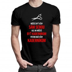 Môžeš byť vždy sám sebou, ale ak môžeš byť kaderníkom, potom buď vždy kaderníkom