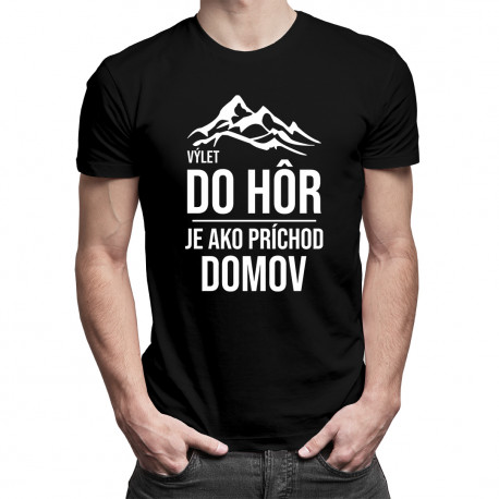 Výlet do hôr je ako príchod domov - pánske tričko s potlačou
