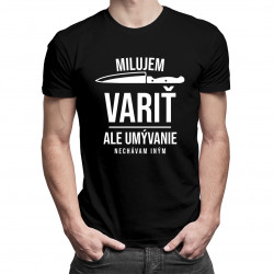 Milujem variť, ale umývanie nechávam iným - pánske tričko s potlačou