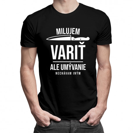 Milujem variť, ale umývanie nechávam iným - pánske tričko s potlačou