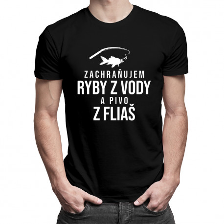 Zachraňujem ryby z vody a pivo z fliaš - pánske tričko s potlačou