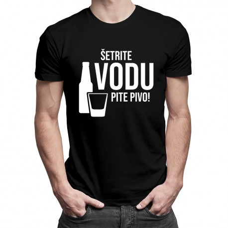 Šetrite vodu – pite pivo - pánske tričko s potlačou