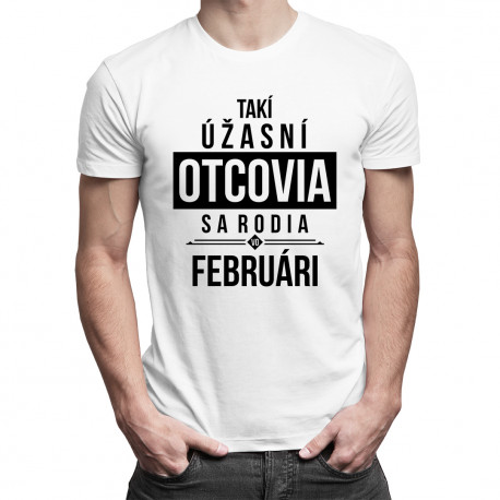 Takí úžasní otcovia sa rodia vo februári